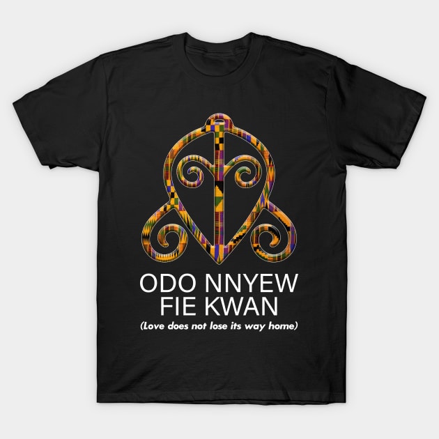 Odo Nnyew Fie Kwan (Love does not lose its way home) T-Shirt by ArtisticFloetry